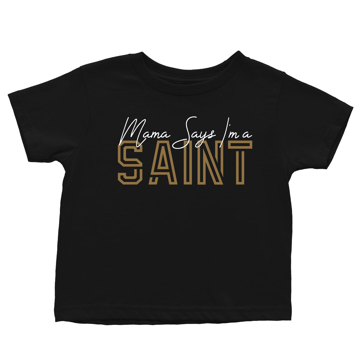 Mama Says I'm a Saint | Toddler Tee